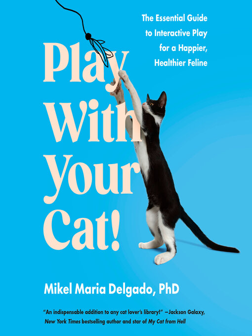 Title details for Play With Your Cat! by Mikel Maria Delgado. PhD - Available